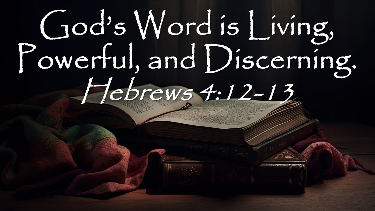 Hebrews 4:12-13 | GOD'S LIVING, POWERFUL & DISCERNING WORD | 8/4/2024