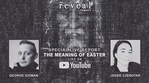 The Reveal Report - The Meaning of Easter and the Occult Month of April (April 2022)