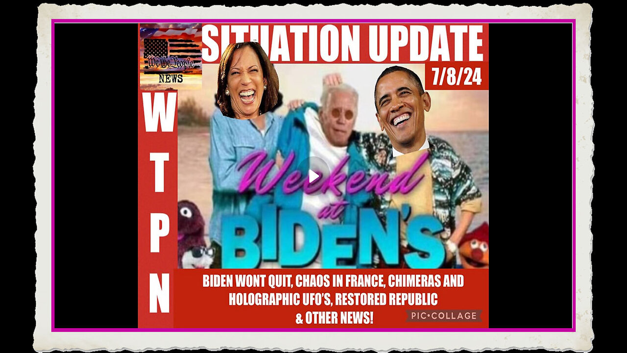 WTPN SITUATION UPDATE 7 8 25 “WEEKEND AT BIDEN’S”