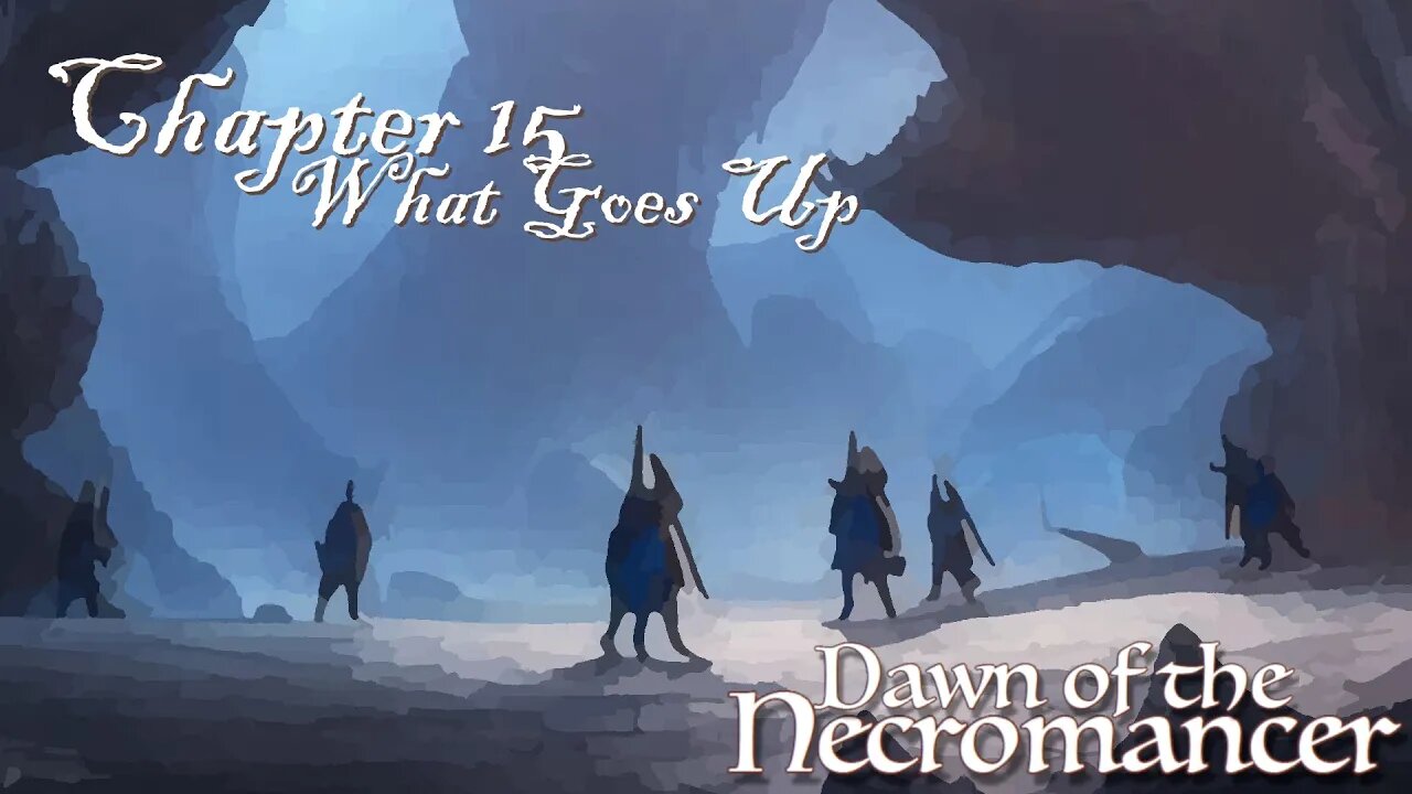 Dawn of the Necromancer Ch 15: What Goes Up