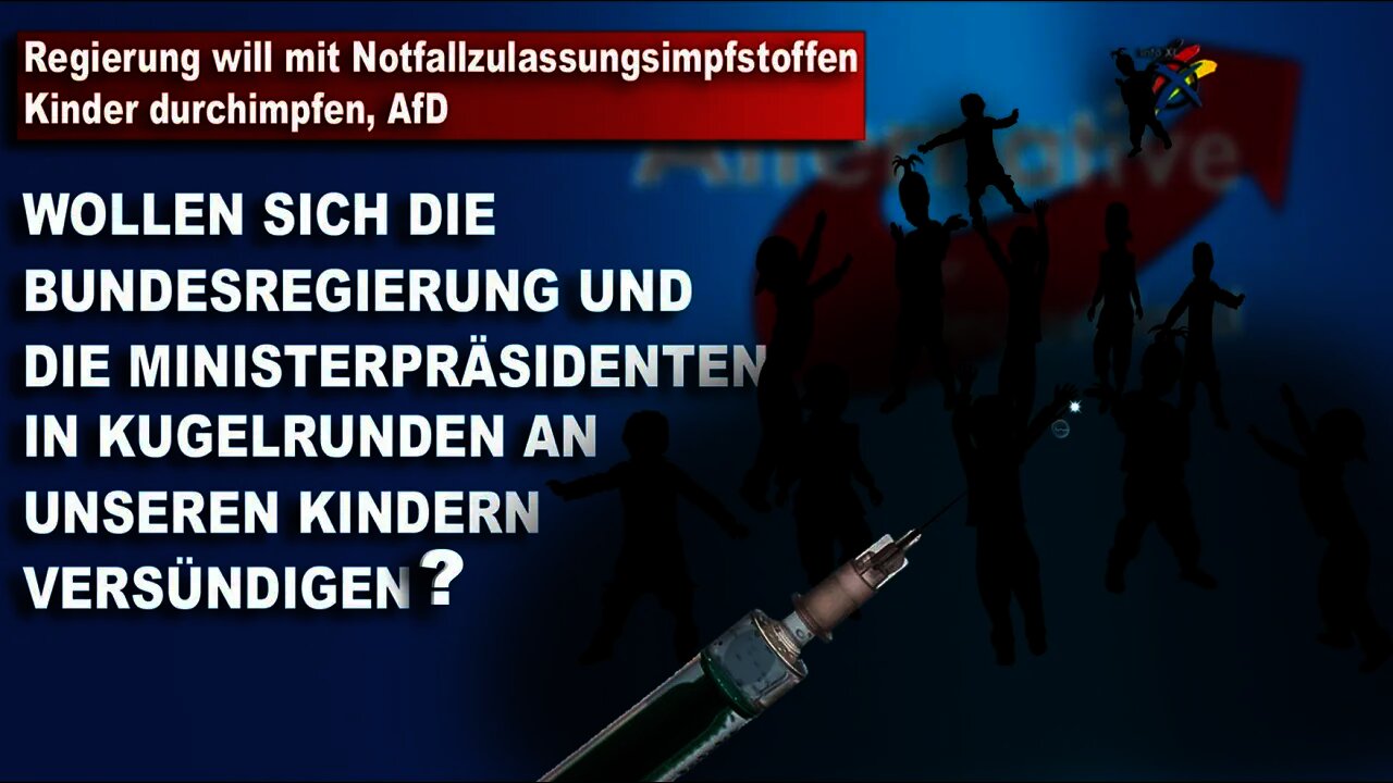 Regierung will mit Notfallzulassungsimpfstoffen Kinder durchimpfen, AfD