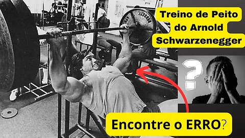 TREINO DE PEITO DO Arnold Schwarzenegger's [ IDENTIFIQUE O ERRO ]