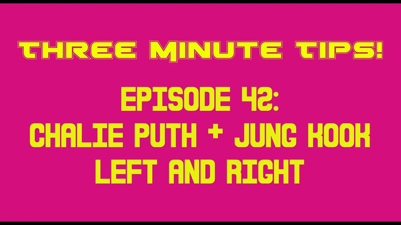 Three Minute Tips Ep42 - Charlie Puth & Jung Kook - Left And Right