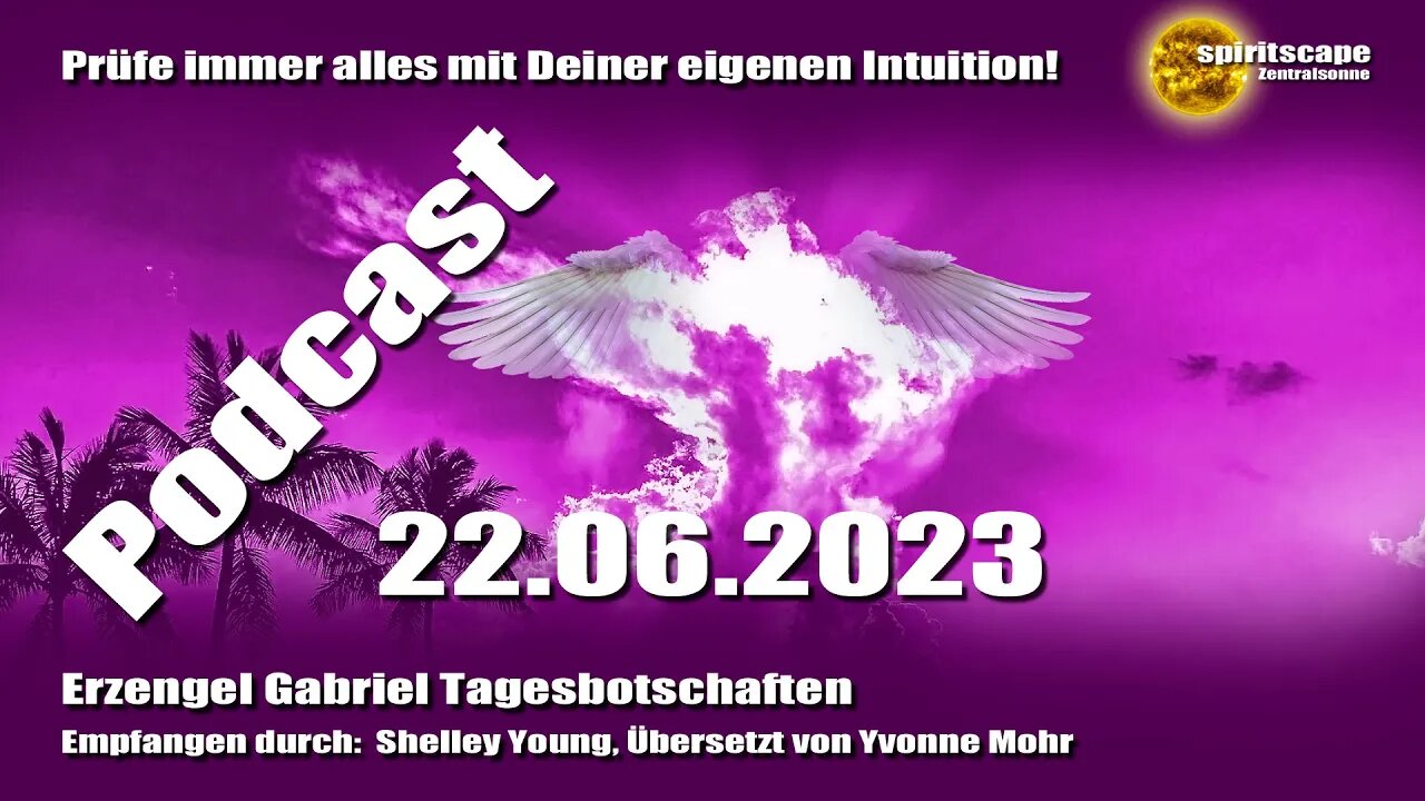 Erzengel Gabriel Tagesbotschaften – 22.06.2023 + Podcast