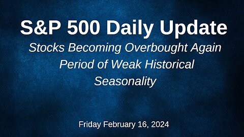 S&P 500 Daily Market Update for Friday February 16, 2024