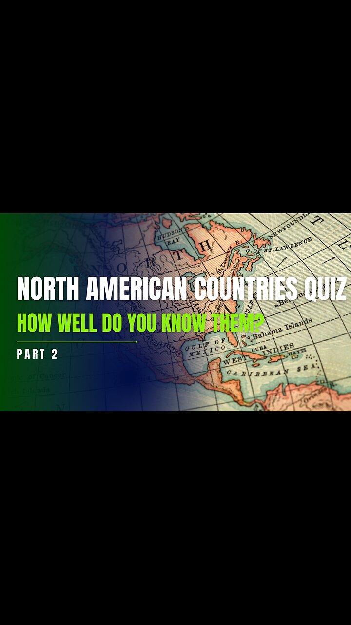 North American Countries Quiz | How Well Do You Know Them? (Part 2)