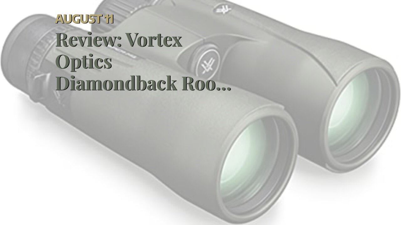 Review: Vortex Optics Diamondback Roof Prism Binoculars 12x50