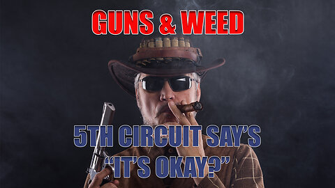 GUNS & WEED: 5th Circuit Court's Ruling...