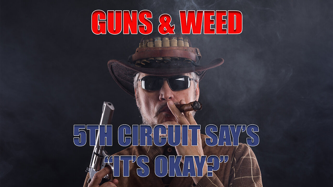 GUNS & WEED: 5th Circuit Court's Ruling...