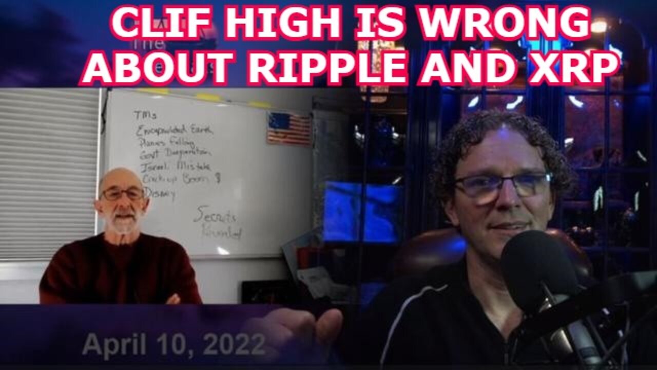 CLIF HIGH 4/18/22 - CLIF HIGH IS WRONG ABOUT RIPPLE AND XRP