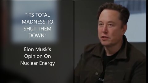 Its Total Madness | Elon Musk On Nuclear Energy