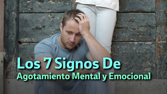 Los 7 Signos De Agotamiento Mental y Emocional