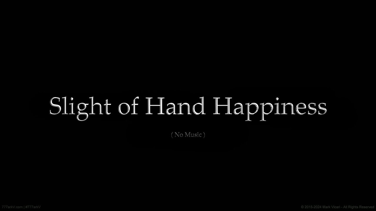 Slight of Hand Happiness - (No Music)