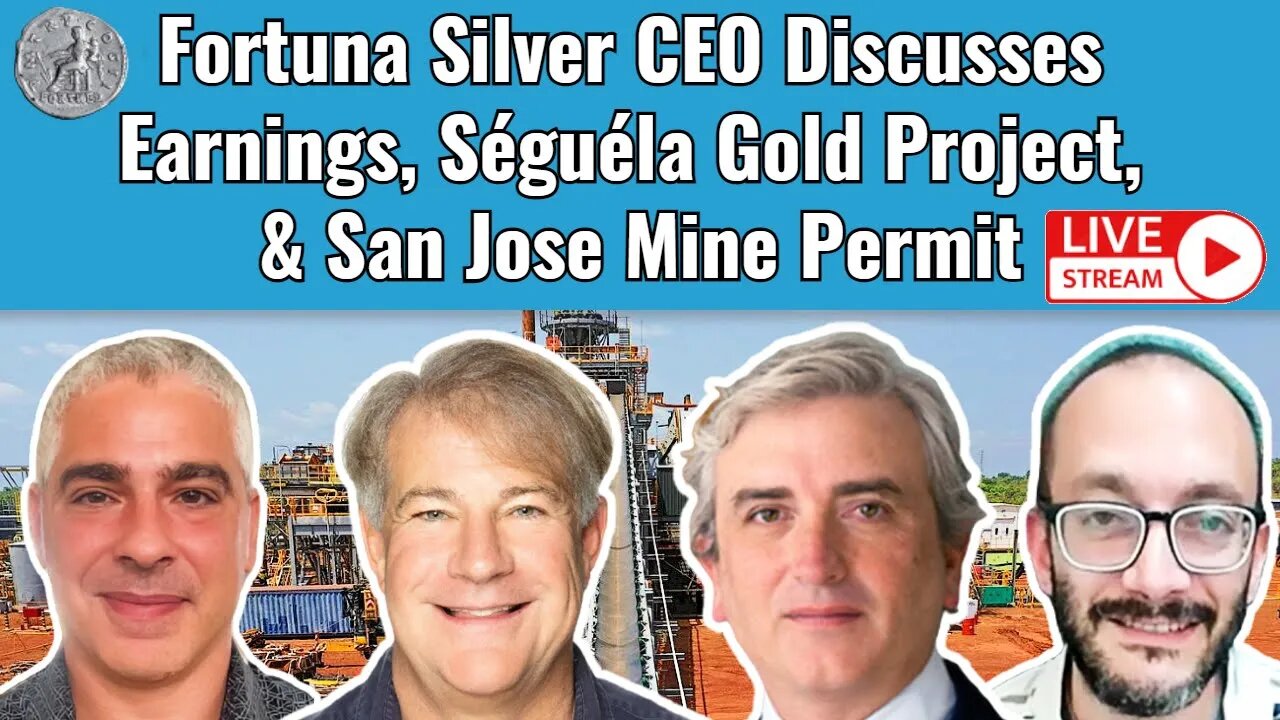 Fortuna Silver CEO Discusses Earnings, Séguéla Gold Project, & San Jose Mine Permit