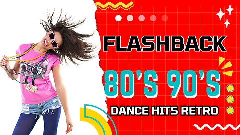 FLASHBACK 80'S 90'S DANCE HITS RETRO