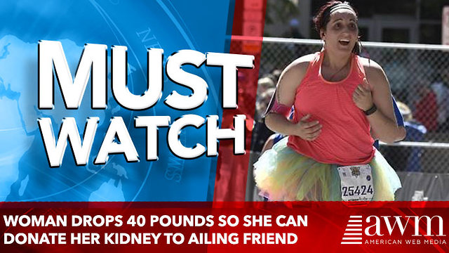 Woman drops 40 pounds so she can donate her kidney to ailing friend
