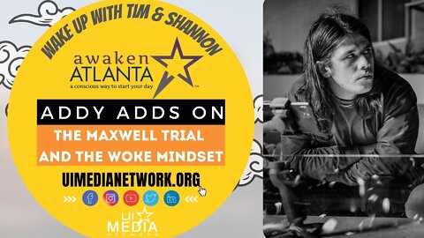 Awaken Atlanta: Addy Adds on the Maxwell Trial and the Woke Mindset