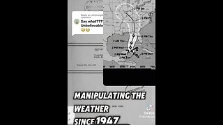 WEATHER WARFARE - THE GOVERNMENTS aka DeepState manipulating the weather since 1947