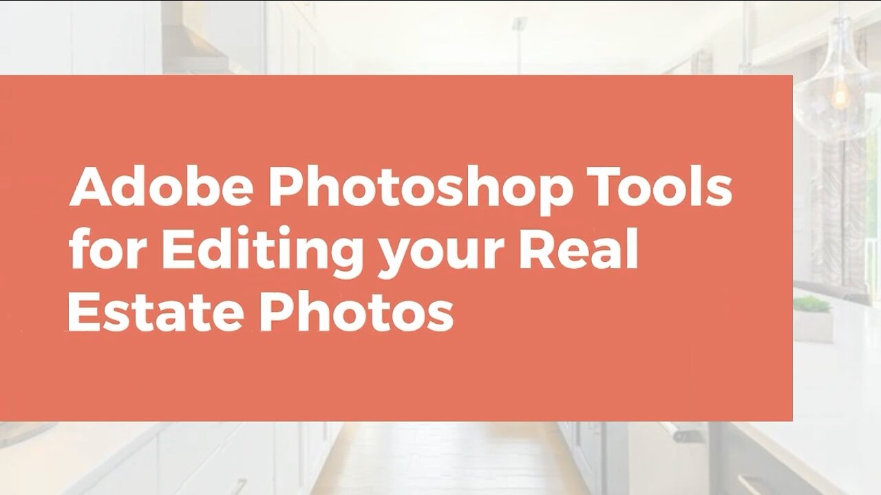 Adobe Photoshop Tools for Editing your Real Estate Photos