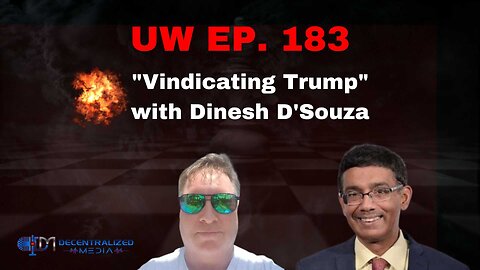 Unrestricted Warfare Ep. 183 | "Vindicating Trump" with Dinesh D'Souza