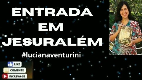 Mateus 21, 1-11 Entrada em Jerusalém #lucianaventurini #desenvolvimentopessoal #evangelhodemateus