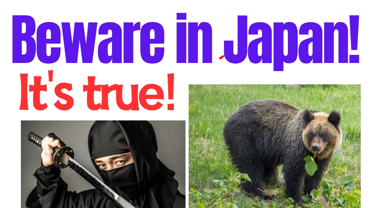 There's danger in The wilds of Japan??