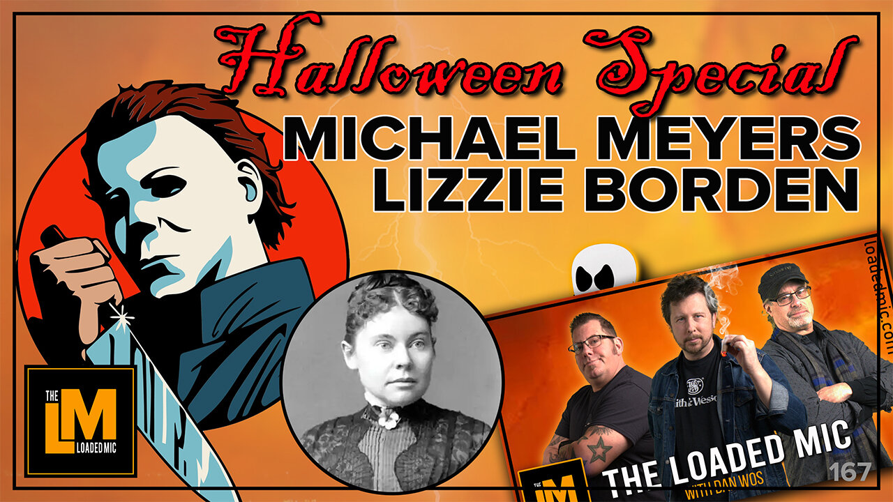 HALLOWEEN SPECIAL | MICHAEL MEYERS AND LIZZIE BORDEN | The Loaded Mic | EP167