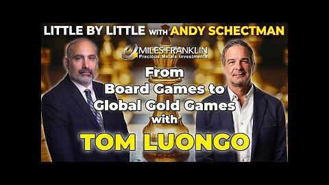 From Board Games to Global Gold Games with Tom Luongo (Little By Little)