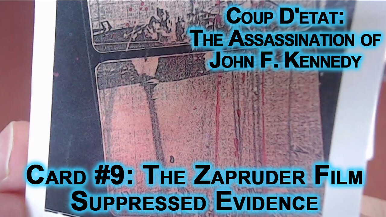 Coup D'etat: The Assassination of John F. Kennedy Card 9: The Zapruder Film, Suppressed Evidence JFK