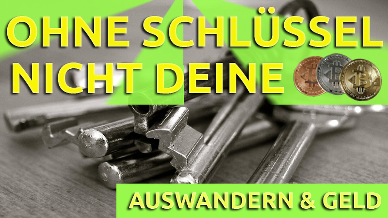 (341) Ohne SCHLÜSSEL nicht Dein GELD | AUSWANDERN & GELD