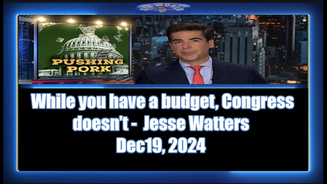 While you have a budget, Congress doesn’t - Jesse Watters