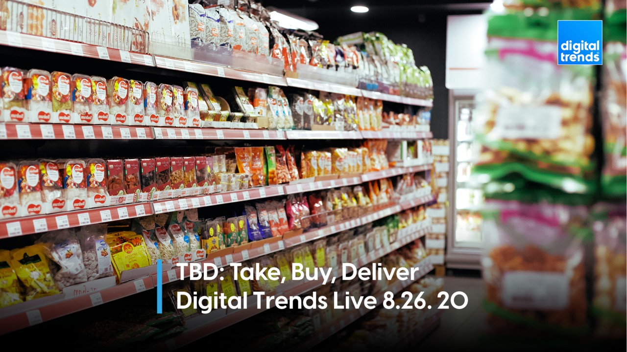 TBD: Take, Buy, Deliver | Digital Trends Live 8.26.20