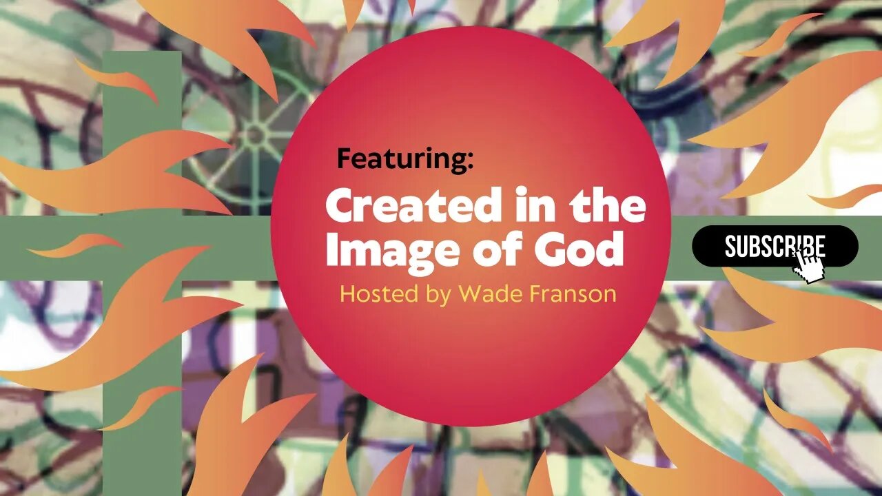 Created in the Image of God, discussing the role of Religion in socity. EP 23