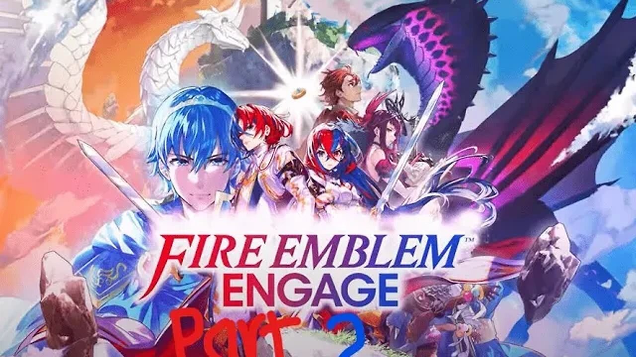 Fire Emblem Engage part 2