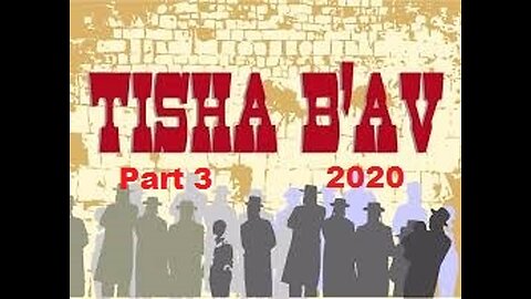 Tisha B' Av 2020 - Part 3