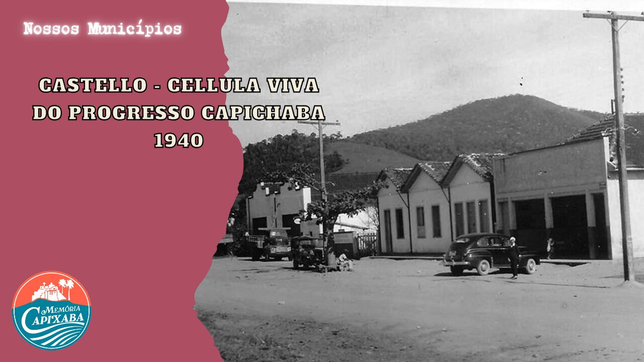 Castello - Cellula Viva do Progresso Capichaba (1940)