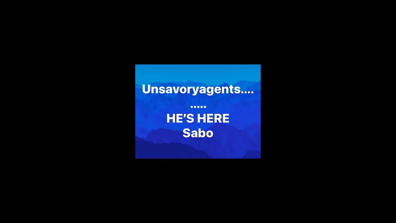 SABO -Unsavoryagents Show Intro