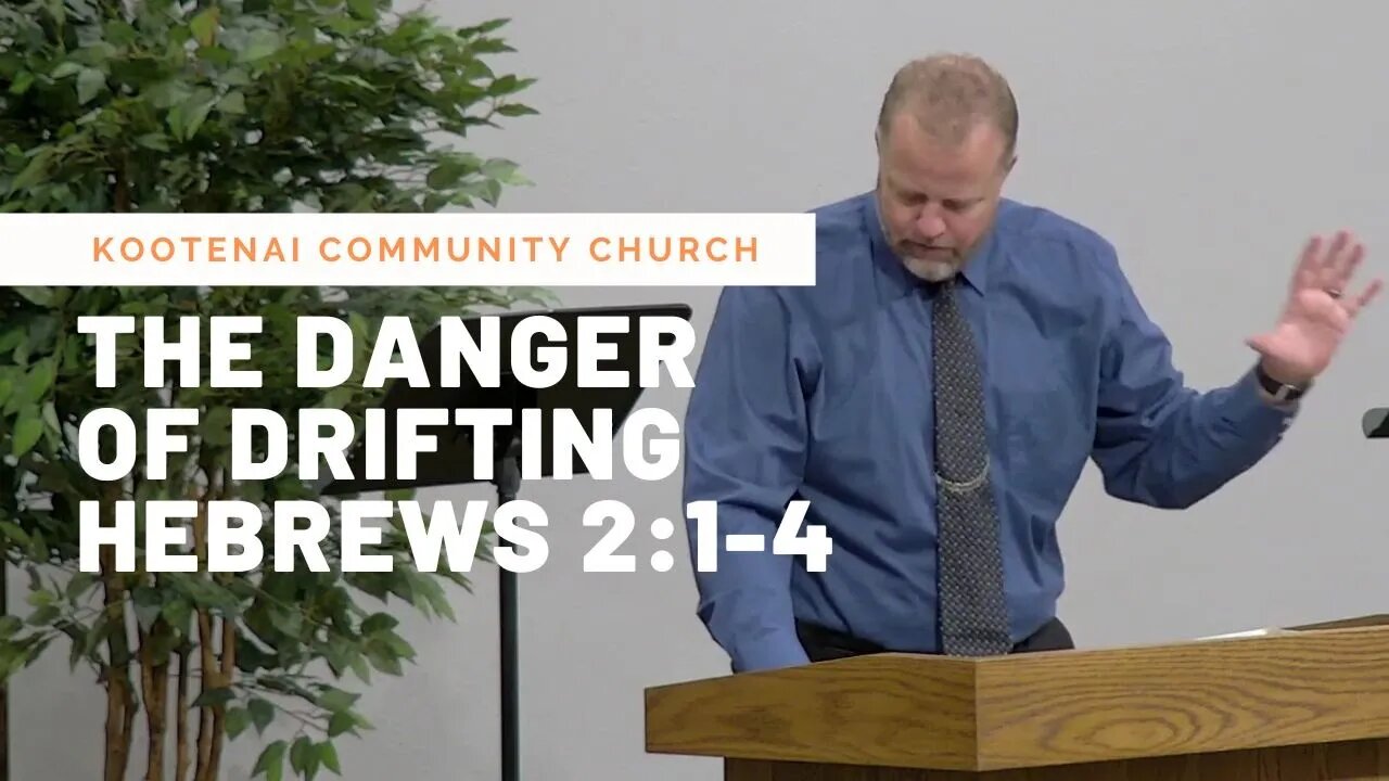 The Danger of Drifting (Hebrews 2:1-4)