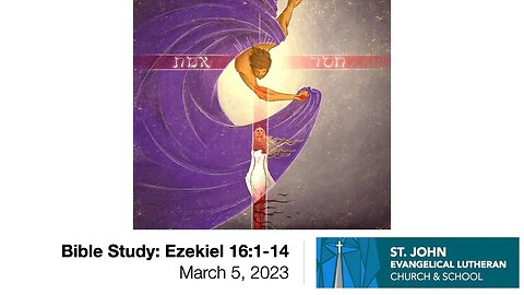 Bible Study: Ezekiel 16:1-14 — March 5, 2023