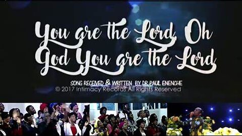 You Are The LORD [Song] by Br Pastor Paul Enenche