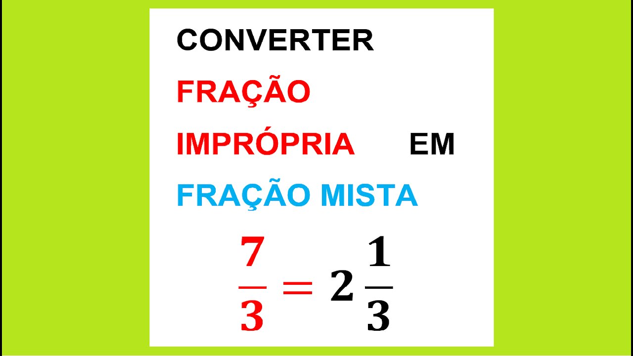 MATEMÁTICA – AULA 39 – CONVERTER FRAÇÃO IMPRÓPRIA EM FRAÇÃO MISTA