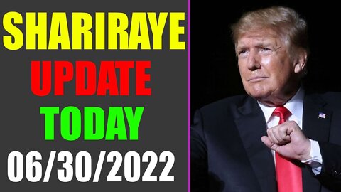 UPDATE NEWS FROM SHARIRAYE OF TODAY'S JUNE 30, 2022