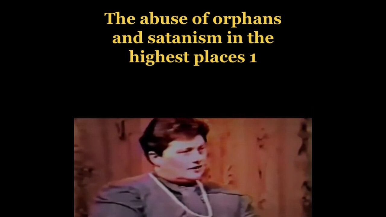 The Abuse of Orphans by Satanist in the Highest Places