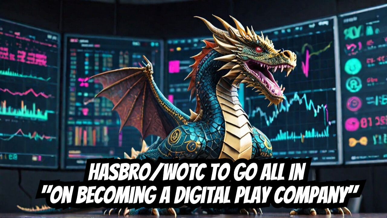 Hasbro/WotC to go All In "On Becoming a Digital Play Company