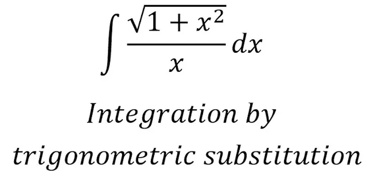 Integral Help: ∫ √(1+x^2 )/x dx - Integration by trigonometric substitution - Solutions