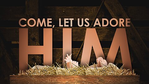 Come, Let Us Adore Him