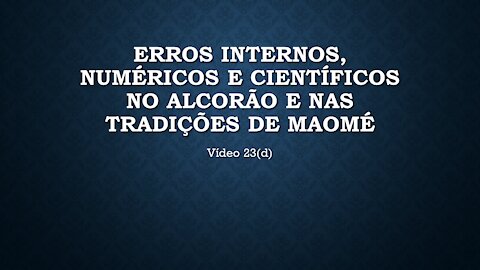 23(D) ALCORÃO: ERROS INTERNOS, NUMÉRICOS E CIENTÍFICOS, E NAS TRADIÇÕES DE MAOMÉ