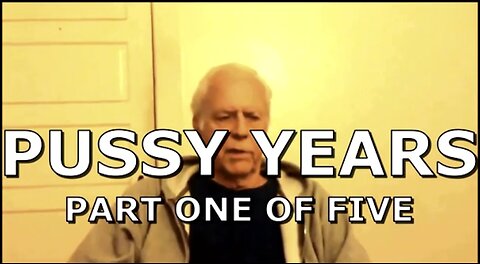 THE PUSSY YEARS PART ONE