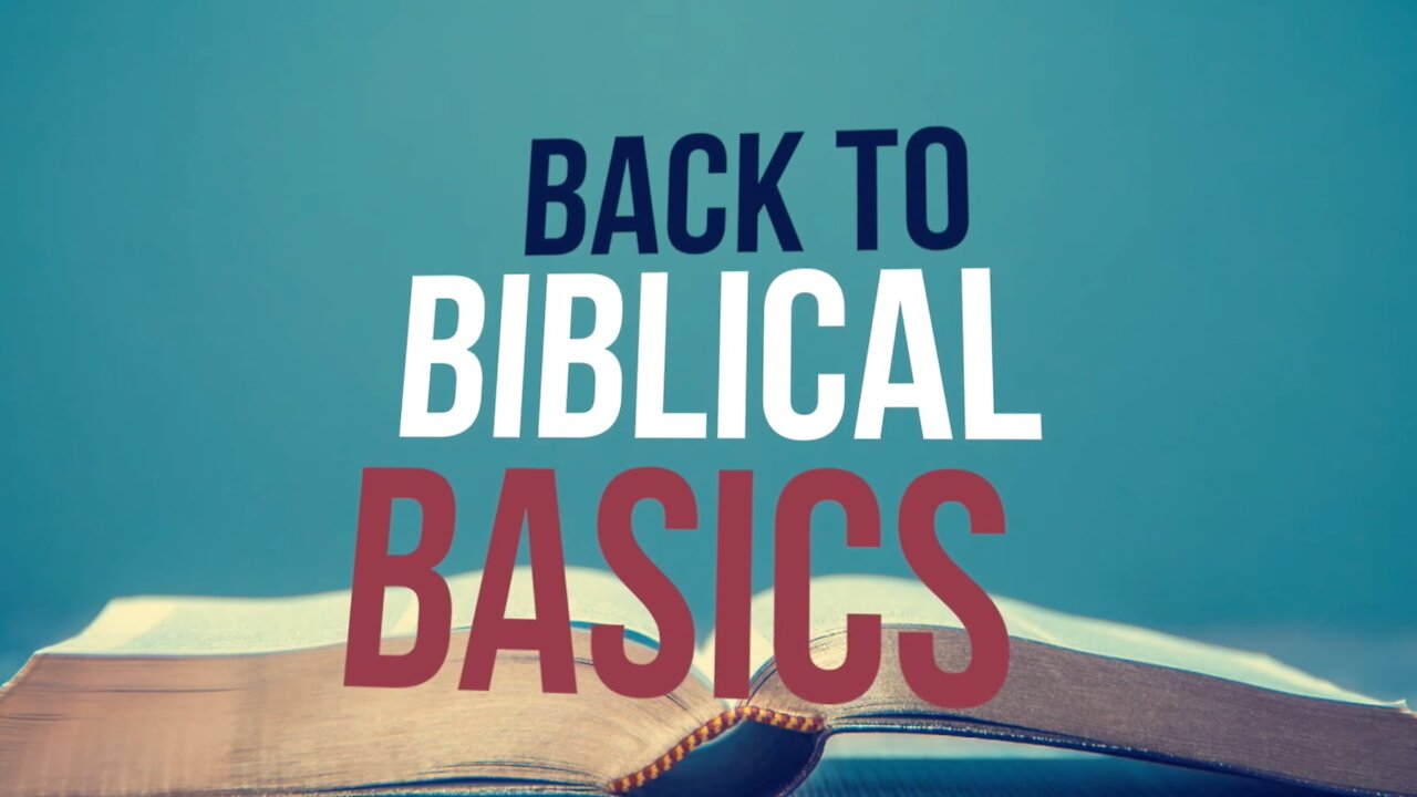 Back to Biblical Basics (Part One)