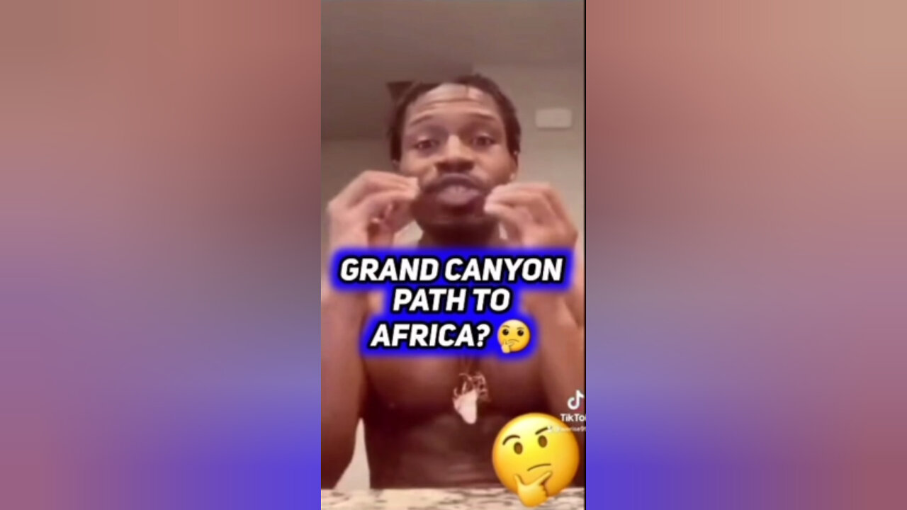 GRAND CANYON, PATH TO AFRICA ?